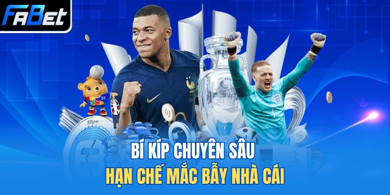 Bí kíp chuyên sâu hạn chế mắc bẫy nhà cái
