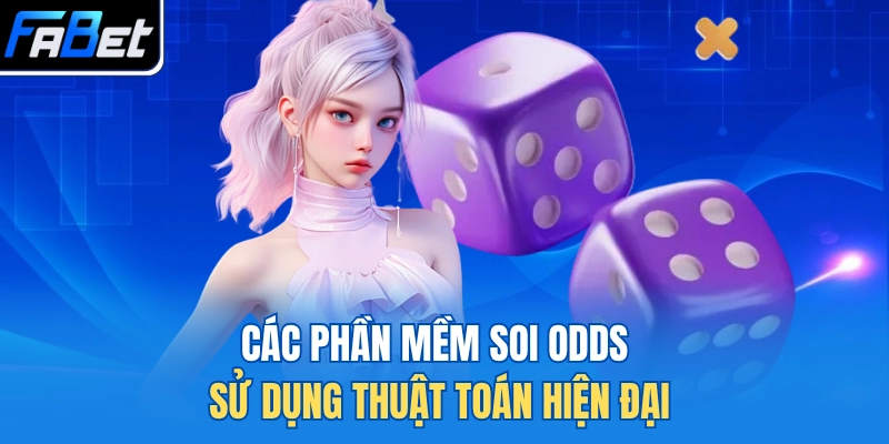 Các phần mềm soi Odds sử dụng thuật toán hiện đại