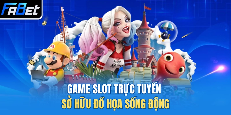Game slot trực tuyến sở hữu đồ họa sống động