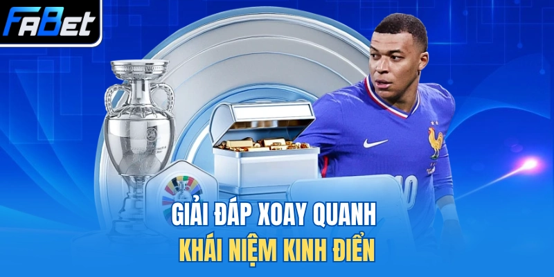 Giải đáp xoay quanh khái niệm kinh điển