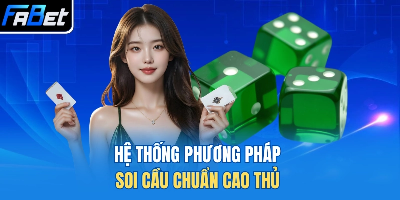 Hệ thống phương pháp soi cầu chuẩn cao thủ