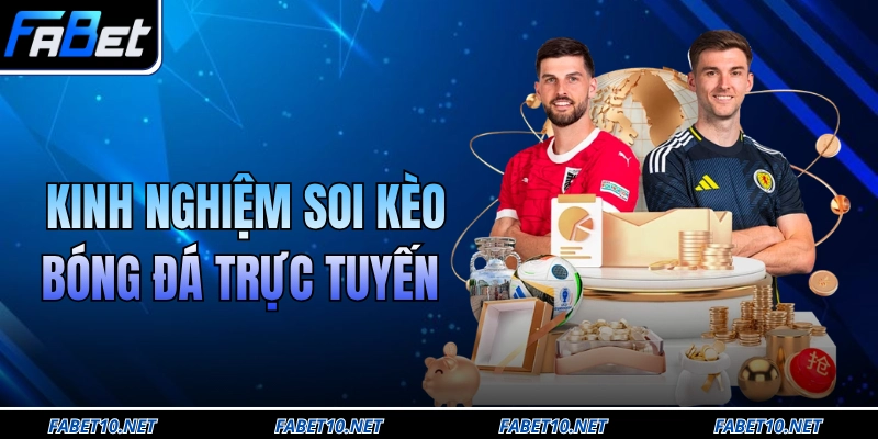 Kinh nghiệm soi kèo bóng đá trực tuyến