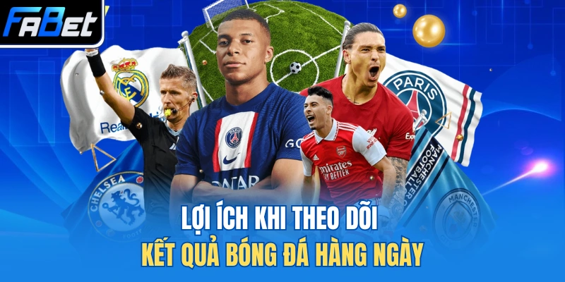 Lợi ích khi theo dõi kết quả bóng đá hàng ngày