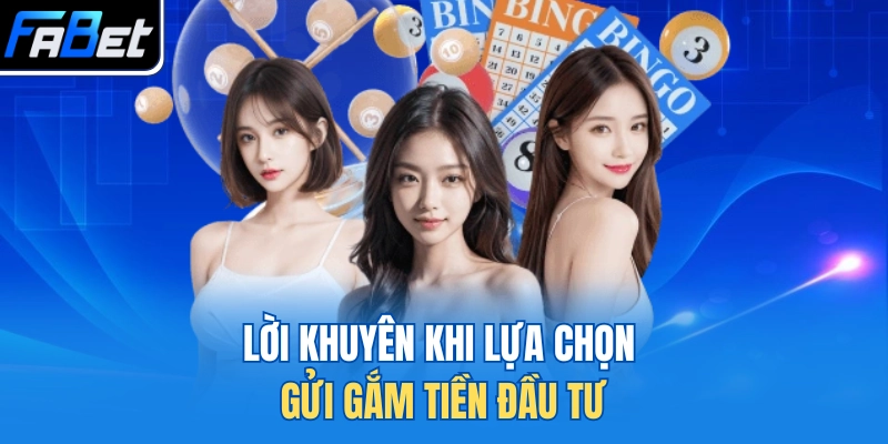 Lời khuyên khi lựa chọn gửi gắm tiền đầu tư