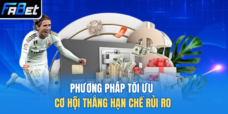 Phương pháp tối ưu cơ hội thắng hạn chế rủi ro