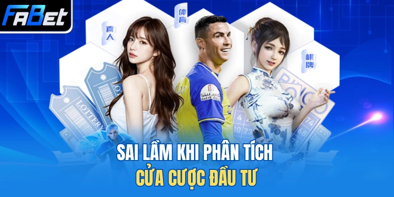 Sai lầm khi phân tích cửa cược đầu tư