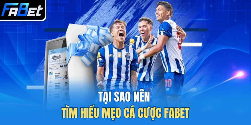 Tại sao nên tìm hiểu mẹo cá cược FABET