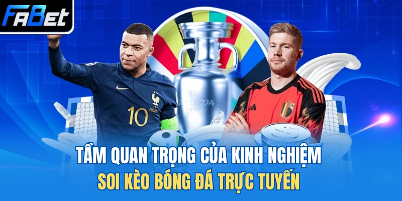 Tầm quan trọng của kinh nghiệm soi kèo bóng đá trực tuyến