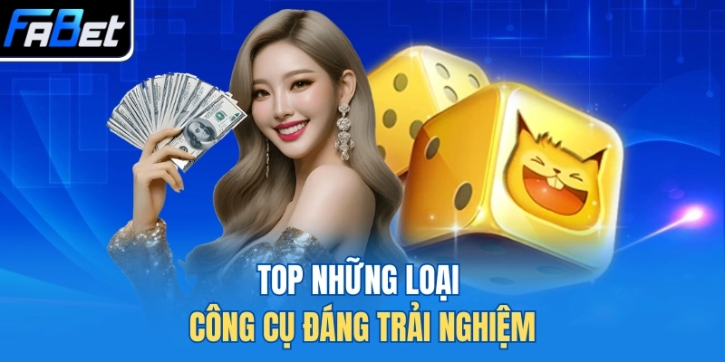 Top những loại công cụ đáng trải nghiệm