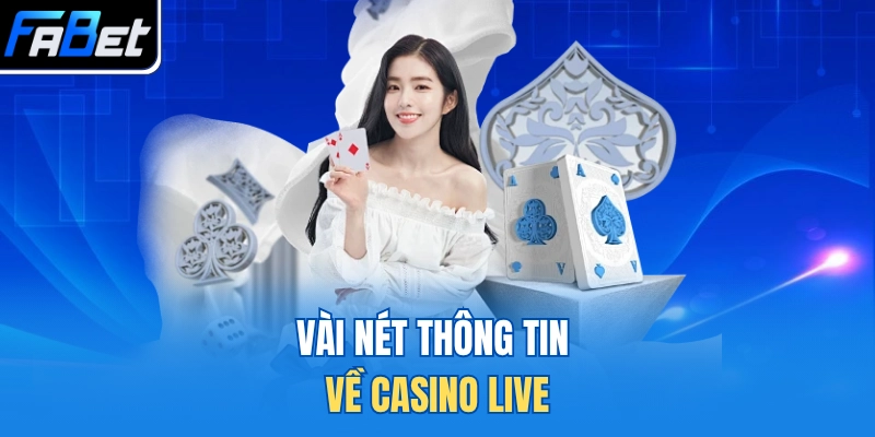 Vài nét thông tin về casino live
