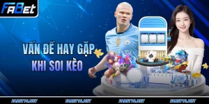 Vấn Đề Hay Gặp Khi Soi Kèo
